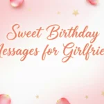 Sweet Birthday Messages for Girlfriend 